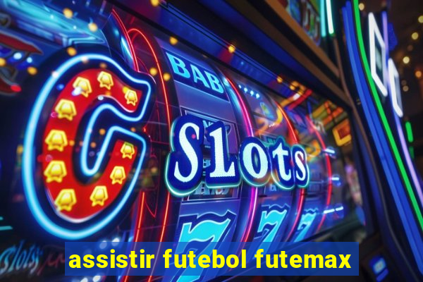 assistir futebol futemax